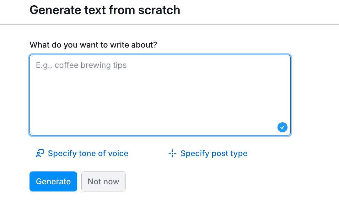 The Generate text with AI window where you need to add the keywords for your post to What do you want to write about? field.